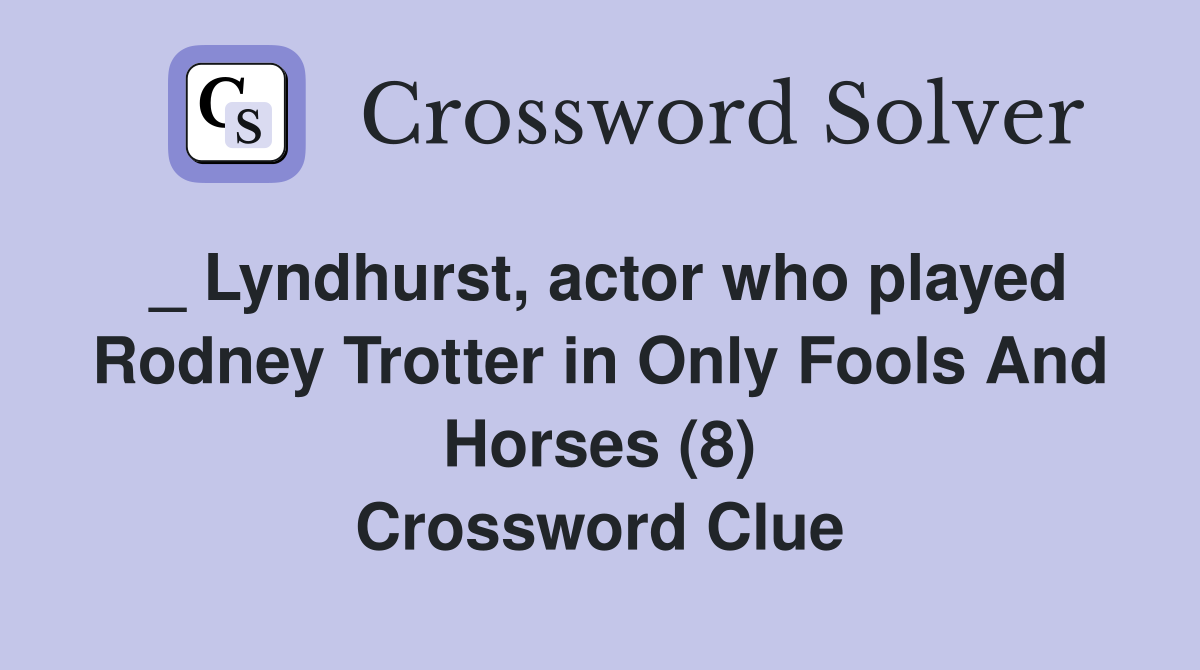 _ Lyndhurst, actor who played Rodney Trotter in Only Fools And Horses